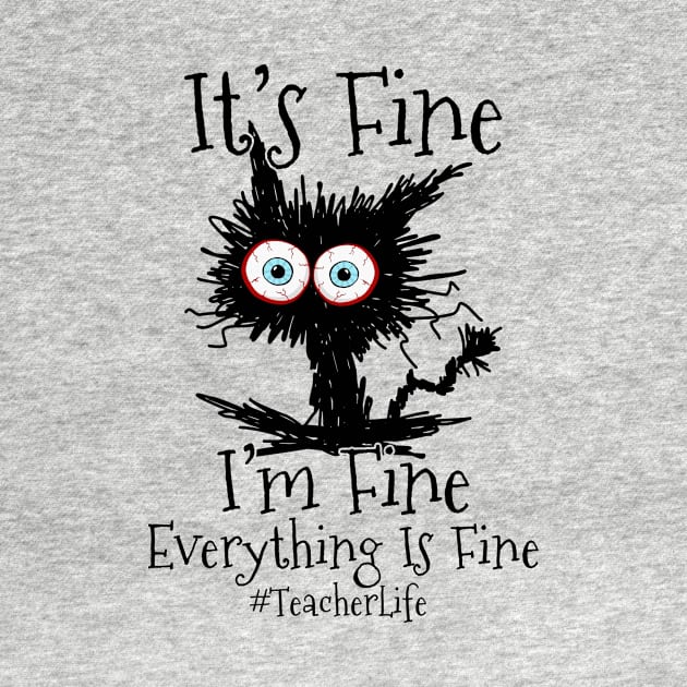 I'm Fine Everything Is Fine Black Cat Teacher Life by Name&God